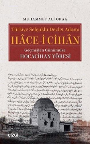 Türkiye Selçuklu Devlet Adamı Hace-i Cihan Geçmişten Günümüze Hocacihan Yöresi