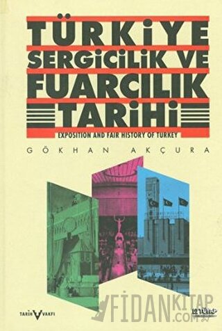 Türkiye Sergicilik ve Fuarcılık Tarihi / Exposition and Fair History o