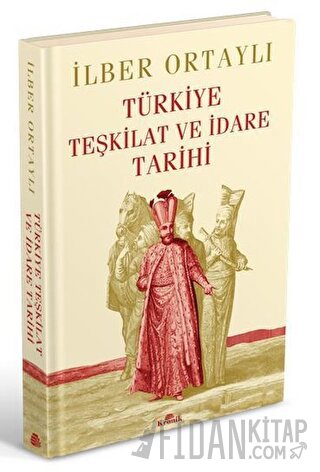 Türkiye Teşkilat ve İdare Tarihi (Ciltli) İlber Ortaylı