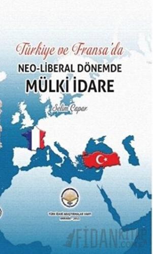 Türkiye ve Fransa'da Neoliberal Dönemde Mülki İdare