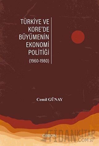 Türkiye Ve Kore’de Büyümenin Ekonomi Politiği Cemil Günay