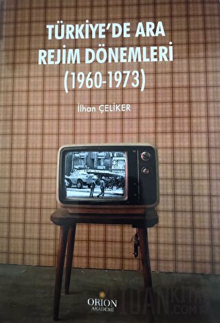 Türkiye'de Ara Rejim Dönemleri (1960 - 1973) İlhan Çeliker