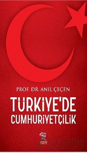 Türkiye'de Cumhuriyetçilik Anıl Çeçen