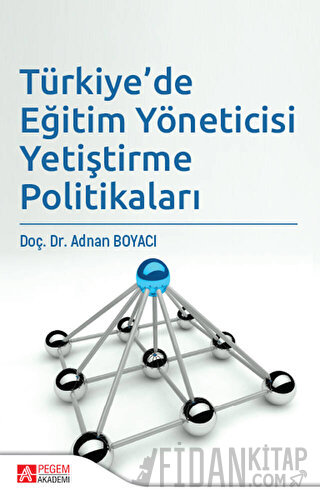 Türkiye'de Eğitim Yöneticisi Yetiştirme Politikaları Adnan Boyacı