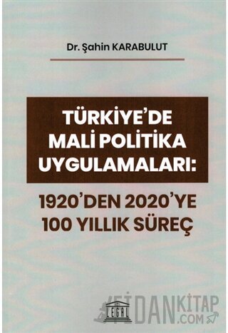 Türkiye'de Mali Politika Uygulamaları: 1920'den 2020'ye 100 Yıllık Süreç