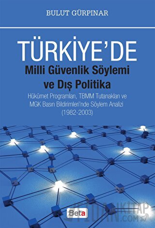 Türkiye'de Milli Güvenlik Söylemi ve Dış Politika Bulut Gürpınar