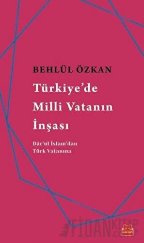 Türkiye'de Milli Vatanın İnşası Behlül Özkan