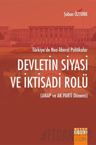 Türkiye'de Neo - Liberal Politikalar Devletin Siyasi Ve İktisadi Rolü 