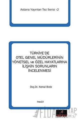 Türkiye'de Otel Genel Müdürlerinin Yönetsel ve Özel Hayatlarına İlişkin Sorunların İncelenmesi