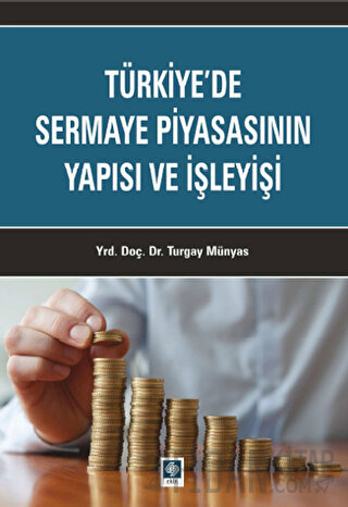 Türkiye'de Sermaye Piyasasının Yapısı ve İşleyişi Turgay Münyas