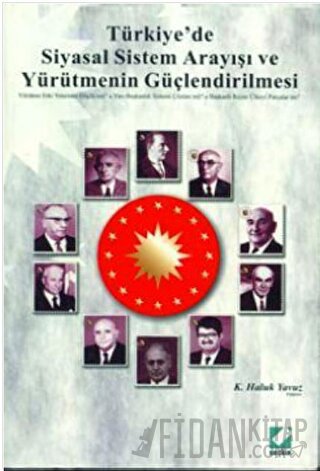 Türkiye&#39;de Siyasal Sistem Arayışı ve Yürütmenin Güçlendirilmesi K.