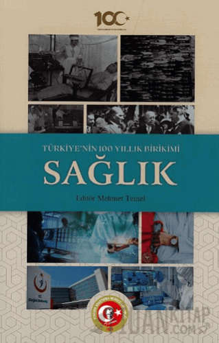 Türkiye'nin 100 Yıllık Birikimi: Sağlık (Ciltli)