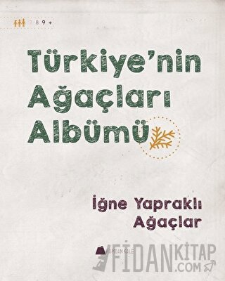 Türkiye'nin Ağaçları Albümü - İğne Yapraklı Ağaçlar