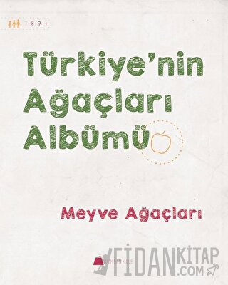 Türkiye'nin Ağaçları Albümü - Meyve Ağaçları
