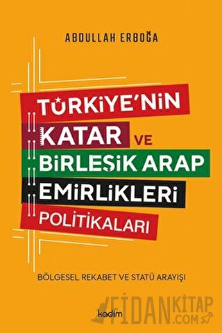 Türkiye'nin Katar ve Birleşik Arap Emirlikleri Politikaları - Bölgesel Rekabet ve Statü Arayışı