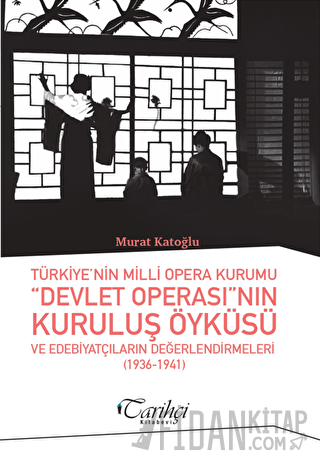 Türkiye'nin Milli Opera Kurumu Devlet Operası'nın Kuruluş Öyküsü ve Ed