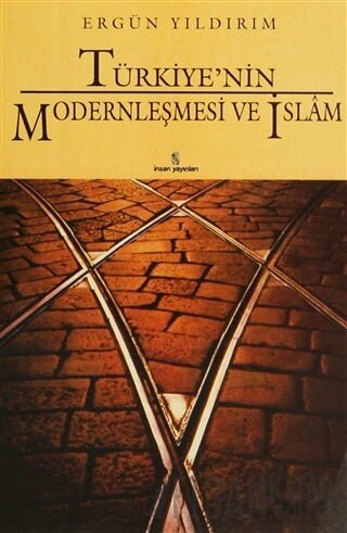 Türkiye'nin Modernleşmesi ve İslam Ergün Yıldırım