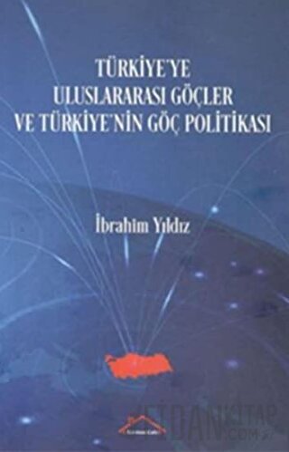 Türkiye'ye Uluslararası Göçler ve Türkiye'nin Göç Politikası İbrahim Y