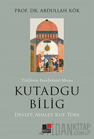 Türklerin Entellektüel Mirası Kutadgu Bilig
