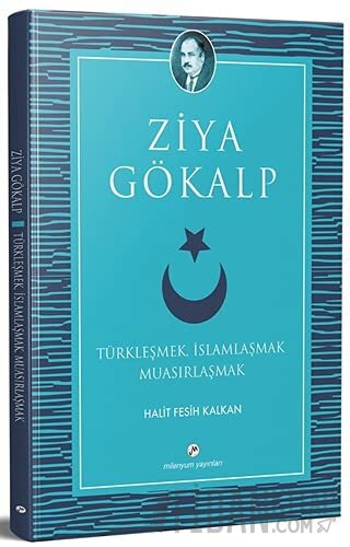 Türkleşmek, İslamlaşmak Muasırlaşmak