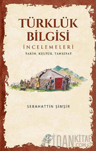 Türklük Bilgisi İncelemeleri Sebahattin Şimşir