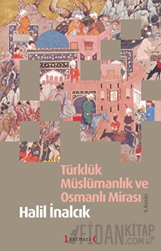 Türklük, Müslümanlık ve Osmanlı Mirası Halil İnalcık