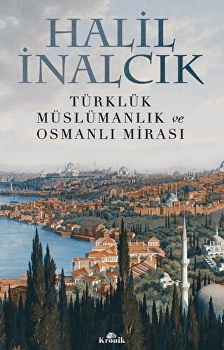 Türklük Müslümanlık ve Osmanlı Mirası Halil İnalcık