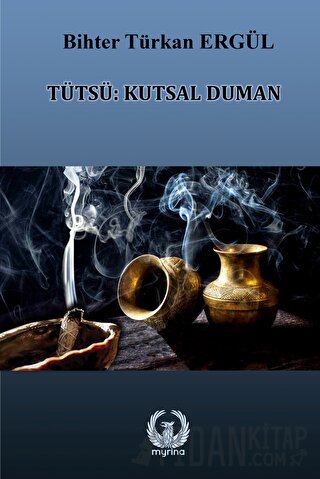 Tütsü: Kutsal Duman Bihter Türkan Ergül