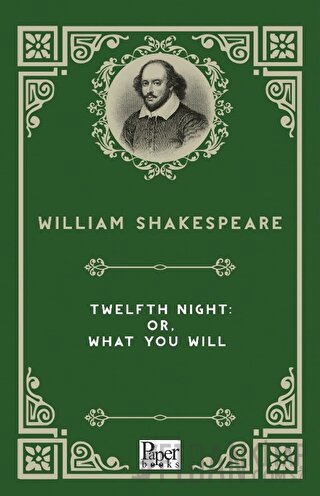 Twelfth Night: or, What You Will William Shakespeare