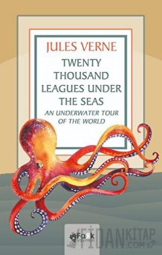 Twenty Thousand Leagues Under the Seas An Underwater Tour of the World