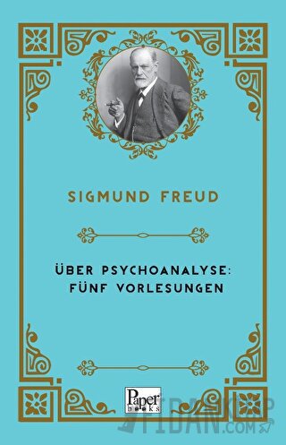 Über Psychoanalyse: Fünf Vorlesungen Sigmund Freud