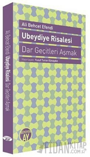 Ubeydiye Risalesi - Dar Geçitleri Aşmak