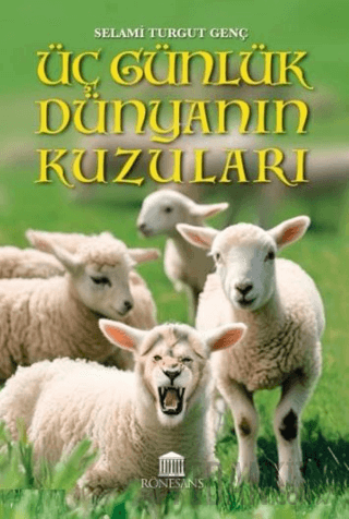 Üç Günlük Dünyanın Kuzuları Selami Turgut Genç