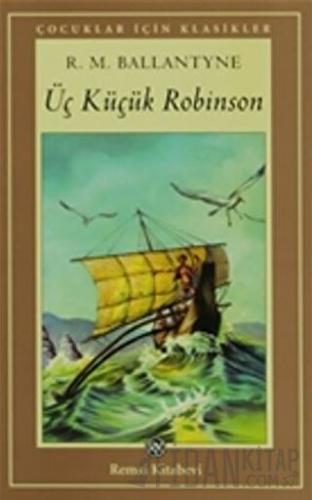 Üç Küçük Robinson Robert Michael Ballantyne