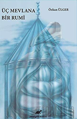 Üç Mevlana Bir Rumi Özkan Ülger