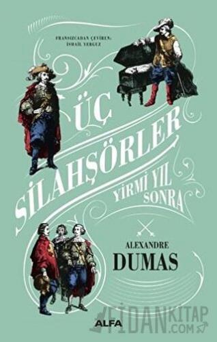 Üç Silahşörler - Yirmi Yıl Sonra (Ciltli) Alexandre Dumas
