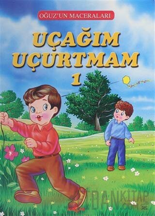 Uçağım Uçurtmam 1 - Oğuz'un Maceraları Fatma Tatcı