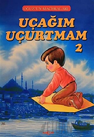 Uçağım Uçurtmam 2 - Oğuz'un Maceraları Fatma Tatcı