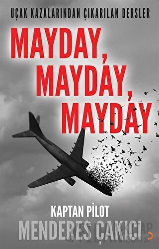 Uçak Kazalarından Çıkarılan Dersler - Mayday Mayday Mayday