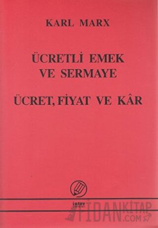 Ücretli Emek ve Sermaye - Ücret, Fiyat ve Kar