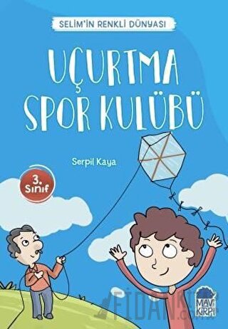 Uçurtma Spor Kulübü - Selim’in Renkli Dünyası / 3. Sınıf Okuma Kitabı