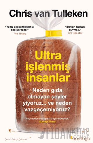 Ultra İşlenmiş İnsanlar: Neden gıda olmayan şeyler yiyoruz ve neden vazgeçemiyoruz?