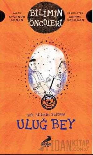 Uluğ Bey - Gök Bilimin Sultanı Ayşenur Gönen