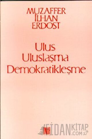 Ulus Uluslaşma Demokratikleşme Muzaffer İlhan Erdost
