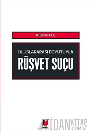 Uluslararası Boyutuyla Rüşvet Suçu Ali Şahin Kılıç