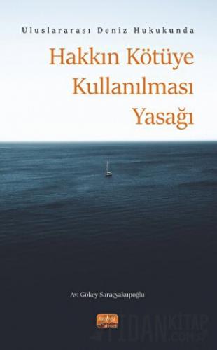 Uluslararası Deniz Hukukunda Hakkın Kötüye Kullanılması Yasağı
