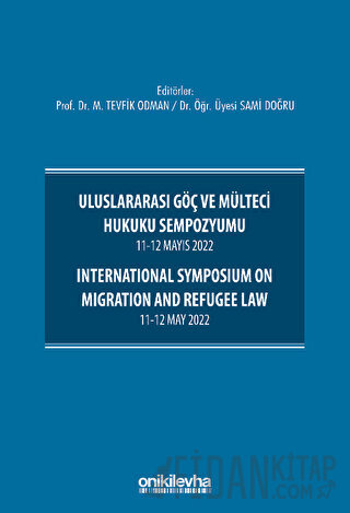 Uluslararası Göç ve Mülteci Hukuku Sempozyumu 11-12 Mayıs 2022 - International Symposium on Migration and Refugee Law 11-12 May 2022