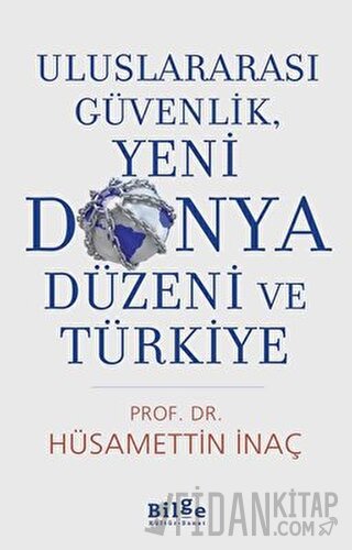 Uluslararası Güvenlik, Yeni Dünya Düzeni Ve Türkiye Hüsamettin İnaç