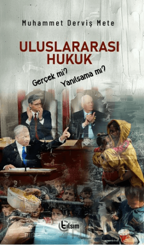 Uluslararası Hukuk Gerçek mi, Yanılsama mı?