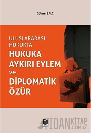 Uluslararası Hukukta Hukuka Aykırı Eylem ve Diplomatik Özür